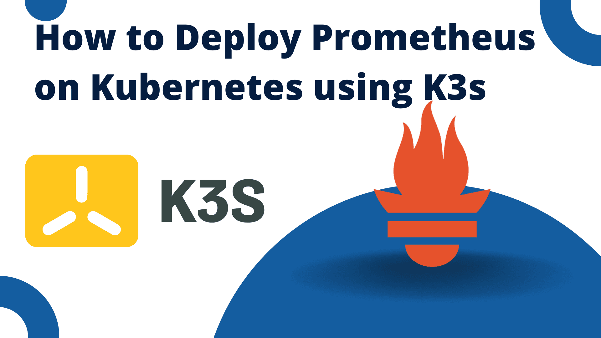 Deploying Prometheus on Kubernetes using K3s