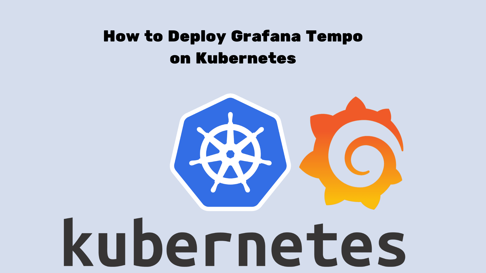 How I Deployed Grafana Tempo on Kubernetes using K3s