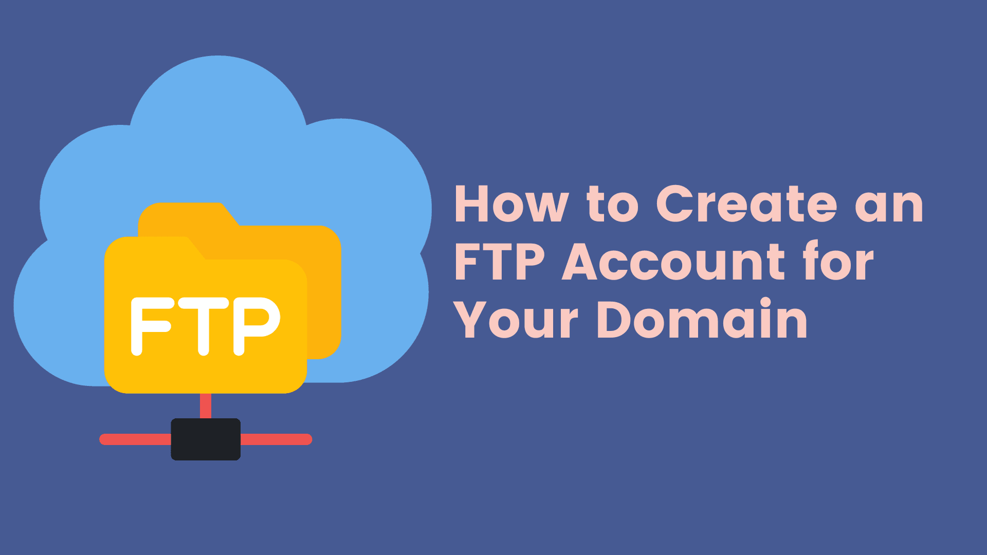 How to Create an FTP Account using cPanel
