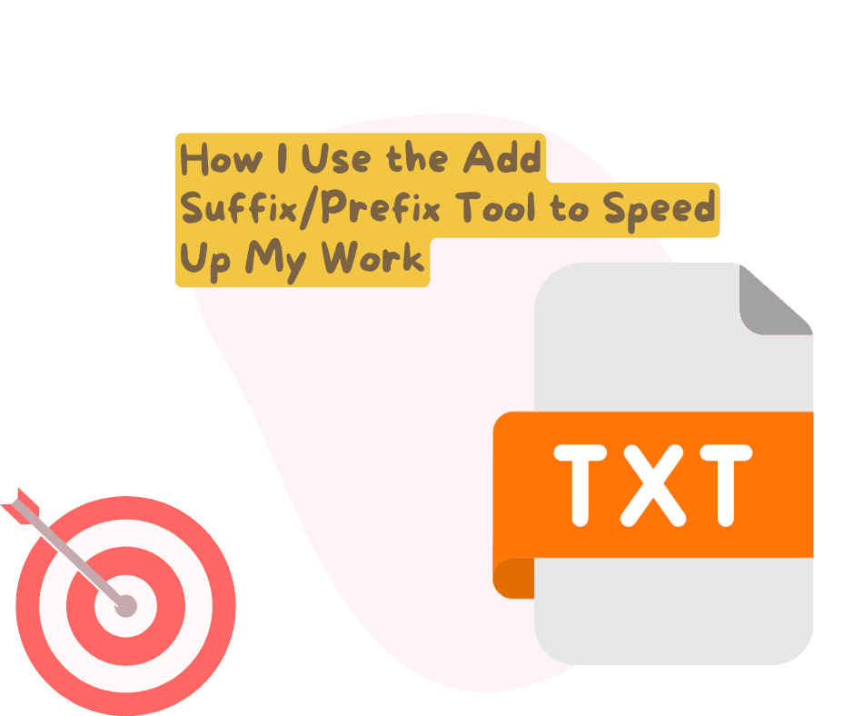 How I Use the Add Suffix/Prefix Tool to Speed Up My Work