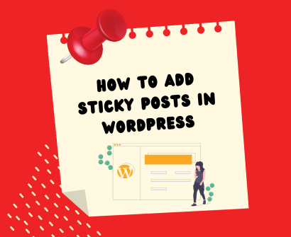 Sticky Posts in WordPress: A Blogger’s Secret Weapon