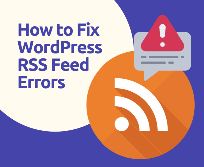 How to Fix WordPress RSS Feed Errors