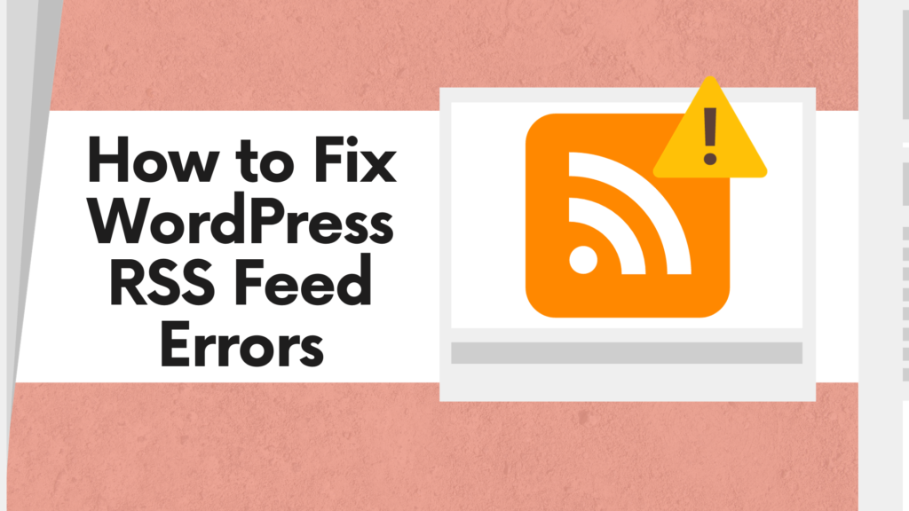 How to Fix WordPress RSS Feed Errors