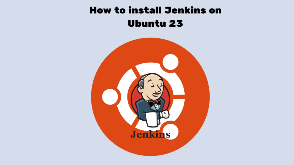 How to install Jenkins on Ubuntu 23