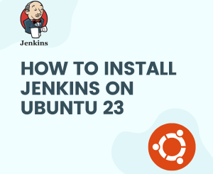 How to install Jenkins on Ubuntu 23