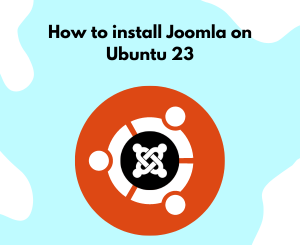 How to install Joomla on Ubuntu 23