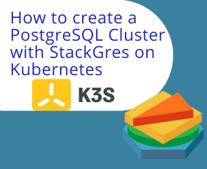 How to create a PostgreSQL Cluster with StackGres on Kubernetes