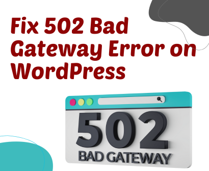 Troubleshooting the 502 Bad Gateway Error on WordPress