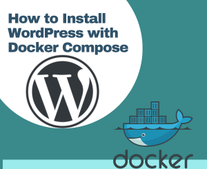 How to Install WordPress with Docker Compose