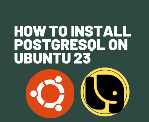 How to install PostgreSQL on Ubuntu 23