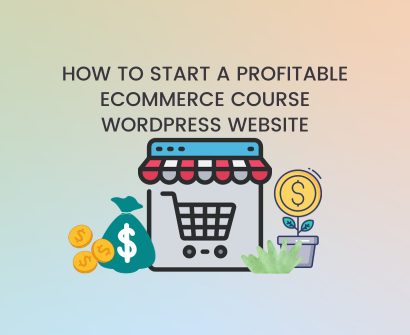 How to Create an eCommerce Course WordPress Website 2024