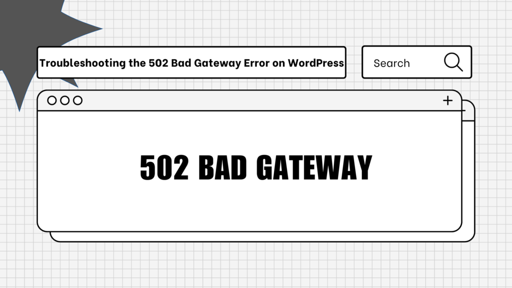 Troubleshooting the 502 Bad Gateway Error on WordPress