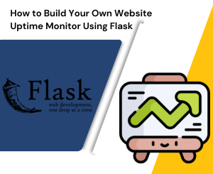 How to Build Your Own Website Uptime Monitor Using Flask