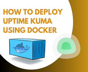 How to Deploy Uptime Kuma Using Docker