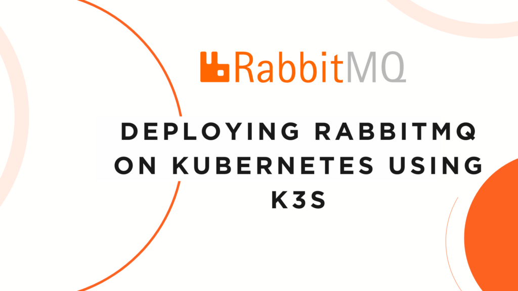 How to Deploy RabbitMQ on Kubernetes Using K3s