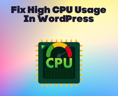 How to Fix High CPU Usage In WordPress