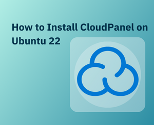 How to Install CloudPanel on Ubuntu 22