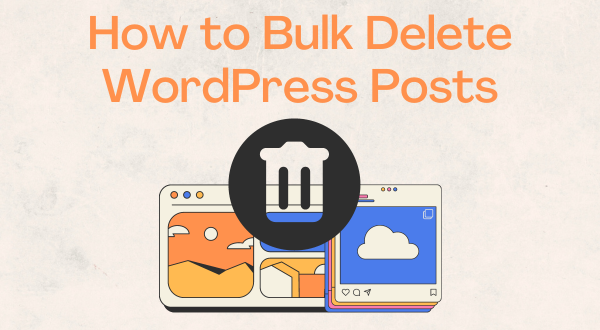 How to Bulk Delete WordPress Posts