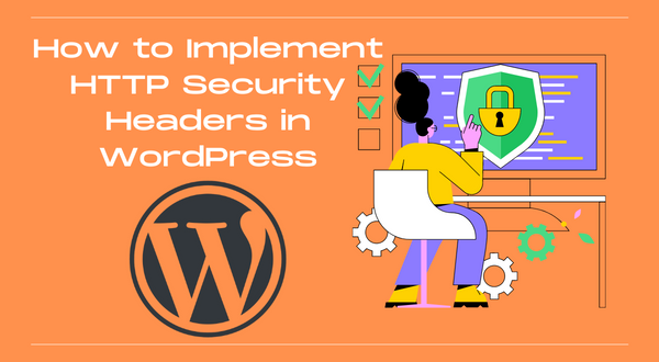 How to Implement HTTP Security Headers in WordPress