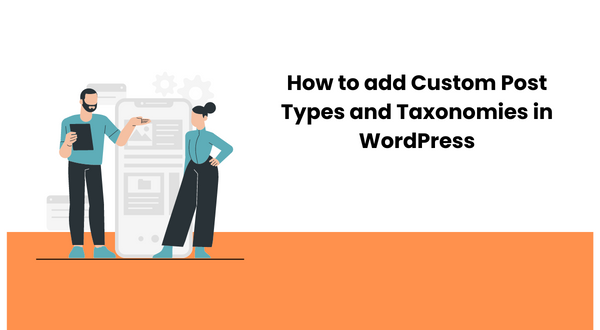 How to add Custom Post Types and Taxonomies in WordPress