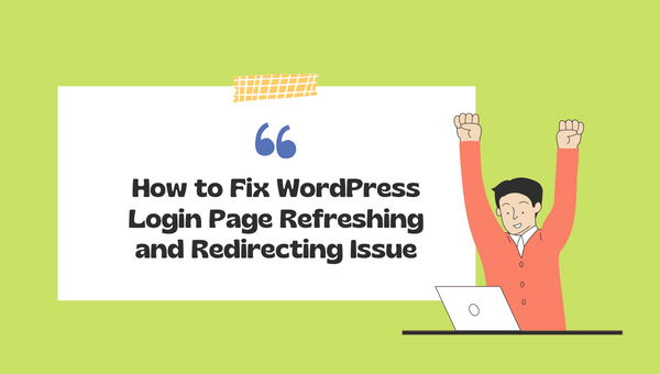 Fix WordPress Login Page Refreshing and Redirecting Issue